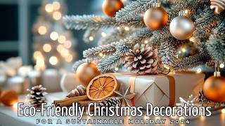 Top 10 Eco Friendly Christmas Decorations for a Sustainable Holiday 2024 [upl. by Drofiar]