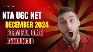 NTA UGC NET December 2024 Form filling Date announced🌅👉 [upl. by Breeze]