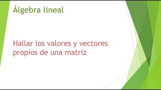 Cálculo de los valores y vectores propios de una matriz [upl. by Vasiliki]