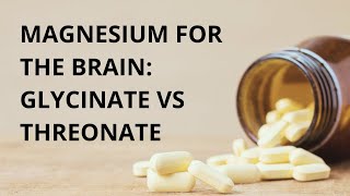 Magnesium for the Brain Glycinate versus Threonate [upl. by Antonina803]