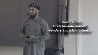 Imam Imranur Rahman  Friday Kutbah  Ponders End Islamic Centre [upl. by Block862]