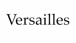 How to Pronounce Versailles [upl. by Rollo]