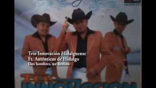 Trio Innovación Hidalguense ft Auténticos de Hidalgo Dos hombres un destino [upl. by Bodnar]