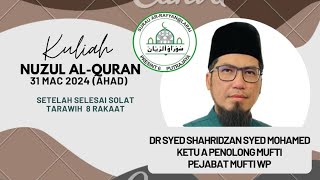 KULIAH SEMPENA NUZUL ALQURAN  Ustaz Dr Syed Shahridzan Syed Mohamed  31 MAC 2024 [upl. by Einned]