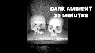 DARK AMBIENT 30 MINUTES OF DARK HORROR MUSIC [upl. by Allbee]