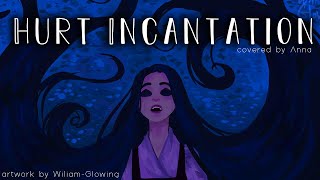 Hurt Incantation Tangled 【covered by Anna】 full ver OFFICIAL VIDEO [upl. by Hgielram]