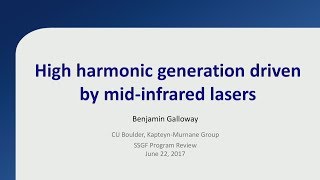 DOE NNSA SSGF 2017 High Harmonic Generation Driven by MidInfrared Lasers HD [upl. by Ylrahc416]