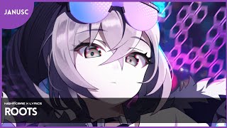 NIGHTCORE X LYRICS Roots lyricsvideo nightcore JanusCLyrics [upl. by Anma586]