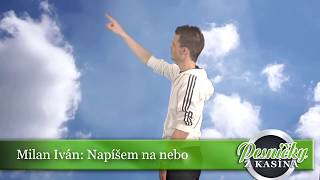 Milan Iván Napíšem na nebo [upl. by Aymer359]