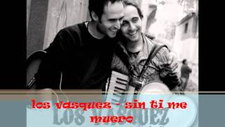 los vasquez  sin ti me muero [upl. by Yelra283]