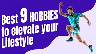 Best 9 Hobbies to Elevate your Lifestyle  BEST 9 Hobbies  Breaking Ballads  Personal Growth [upl. by Ennire]