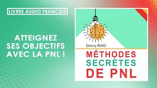 Methodes secretes de PNL Danny Raid Livre Audio Сomplet [upl. by Eahsel]