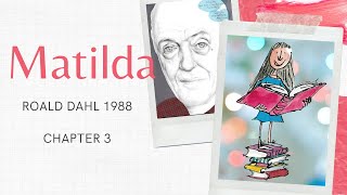 Matilda  Roald Dahl  Chapter 3 [upl. by Akoyn]