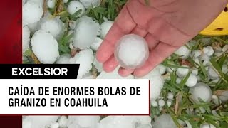 Reportan caída de enormes bolas de granizo en Coahuila [upl. by Adnohsak]