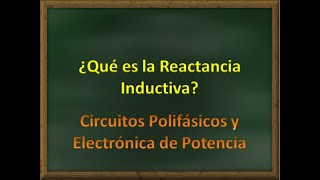 ¿Que es la Reactancia Inductiva ● Electricidad y Electrónica ■ Circuitos Polifasicos [upl. by Alaaj]