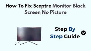 How To Fix Sceptre Monitor Black Screen No Picture [upl. by Lovell216]