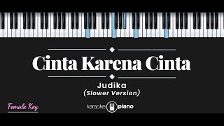 Cinta Karena Cinta  Judika KARAOKE PIANO  FEMALE KEY [upl. by Kursh]