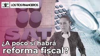 ¿A poco sí habrá reforma fiscal  LosTíosFinancieros [upl. by Wohlert]