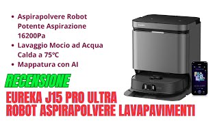 EUREKA J15 Pro Ultra Robot Aspirapolvere Lavapavimenti Recensione [upl. by Hesler]