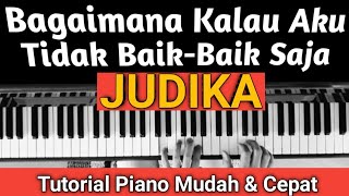 Bagaimana Kalau Aku Tidak BaikBaik Saja JUDIKA Tutorial Piano MudahampCepatPASTI BISA‼️ [upl. by Aifas]