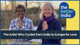 The Artist Who Cycled 6000 Kms from India to Sweden for Love [upl. by Jarlathus683]