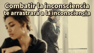 COMBATIR LA INCONSCIENCIA TE ARRASTRARÁ A LA INCONSCIENCIA  Eckhart Tolle [upl. by Enirehtac]