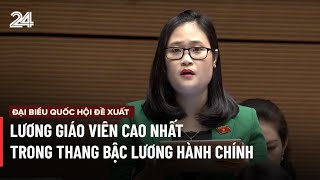 ĐBQH đề xuất lương giáo viên cao nhất trong thang bậc lương hành chính  VTV24 [upl. by Euginimod]