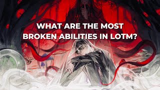 Top 10 Most BROKEN Abilities in Lord of the Mysteries [upl. by Barthelemy]