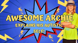 Awesome Archie explains HIS autism [upl. by Karl]