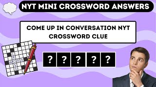 Come up in conversation NYT Crossword Clue  NYT Mini Crossword Answer Today [upl. by Krebs798]