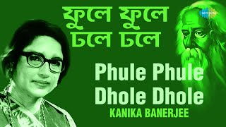 Phule Phule Dhole Dhole  ফুলে ফুলে ঢলে ঢলে  Kanika Banerjee  Rabindranath Tagore [upl. by Linsk249]