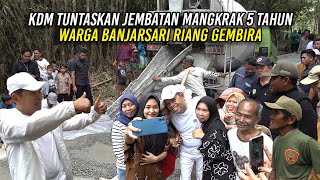 KDM TUNTASKAN JEMBATAN MANGKRAK LIMA TAHUN  WARGA BANJARSARI RIANG GEMBIRA [upl. by Lucienne]