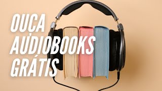 Como ouvir AUDIOBOOKS de graça [upl. by Radek4]