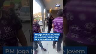 PM joga bicicleta de jovem na caçamba rapaz revida e é ameaçado com arma shorts balançogeral [upl. by Dulce]