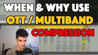 When and Why use OTT amp Multiband Compression [upl. by Saudra602]