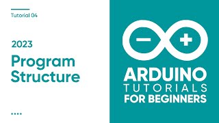 2023 Arduino Tutorial for Beginners 04  Program Structure [upl. by Hedvah870]