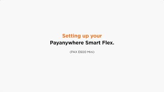 Setting up your Payanywhere Smart Flex PAX E600 Mini [upl. by Aihsekal]