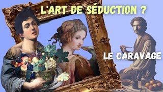 La séduction la sensualité et le Caravage [upl. by Jat71]