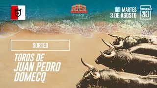 SORTEO  Toros de Juan Pedro Domecq  3 de agosto  Colombinas21 [upl. by Noira]