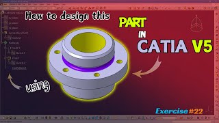 Design Complex Parts in CATIA V5 Exercise 22  Advanced Features [upl. by Almeta]