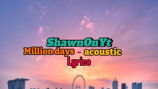 Million days  acoustic lyrics [upl. by Ailes]