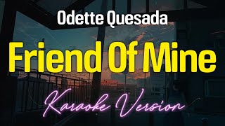 Friend Of Mine  Odette Quesada KARAOKE [upl. by Samuel]