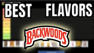 The Best BACKWOODS Flavors Tier List [upl. by Terpstra]