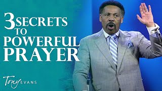 The Secret to Powerful Prayer  Tony Evans Sermon [upl. by Artemisia536]