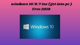 windows1087 iso get into pc  Free 2018 [upl. by Herv270]