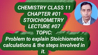 07 Stoichiometry Chemistry 11 explanation of Stoichiometric steps with the help of a problem [upl. by Egreog]