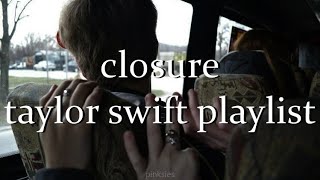 closure  taylor swift playlist [upl. by Kerry]