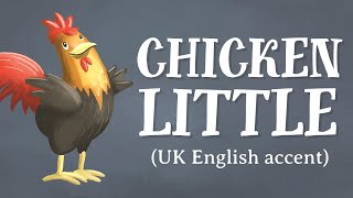 Chicken Little UK English accent — TheFableCottagecom [upl. by Cornelle]