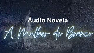 A MULHER DE BRANCO Áudio Novela [upl. by Nelram458]