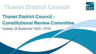 Thanet District Council  Constitutional Review Committee  24 September 2024 [upl. by Combes81]